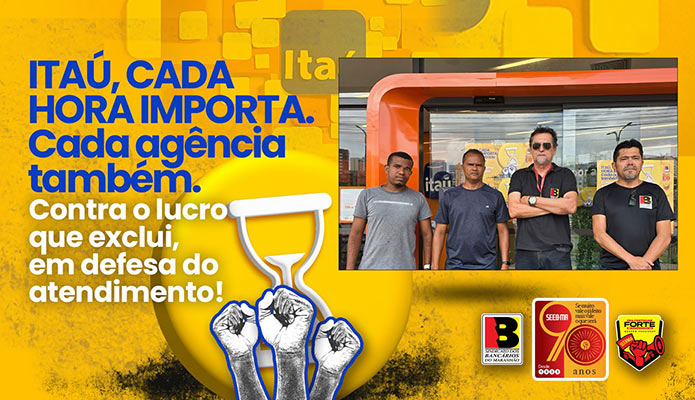 Ita: Cada hora importa. Cada agncia tambm. Contra o lucro que exclui, em defesa do atendimento!
